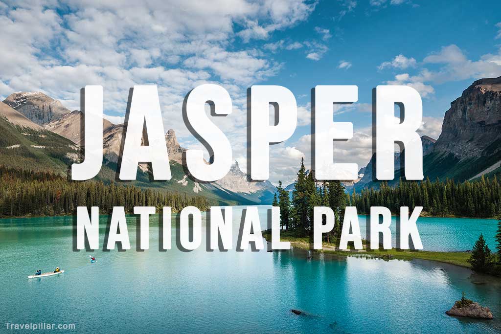 Jasper National Park, Canada Travel Guide