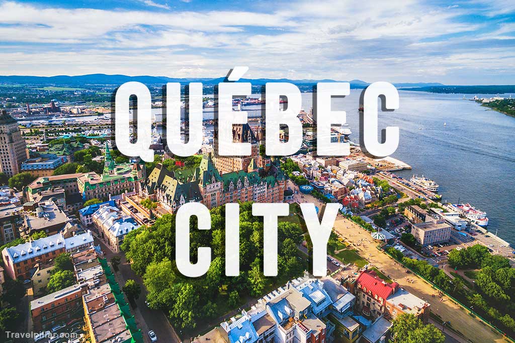 Quebec City, Canada Travel Guide