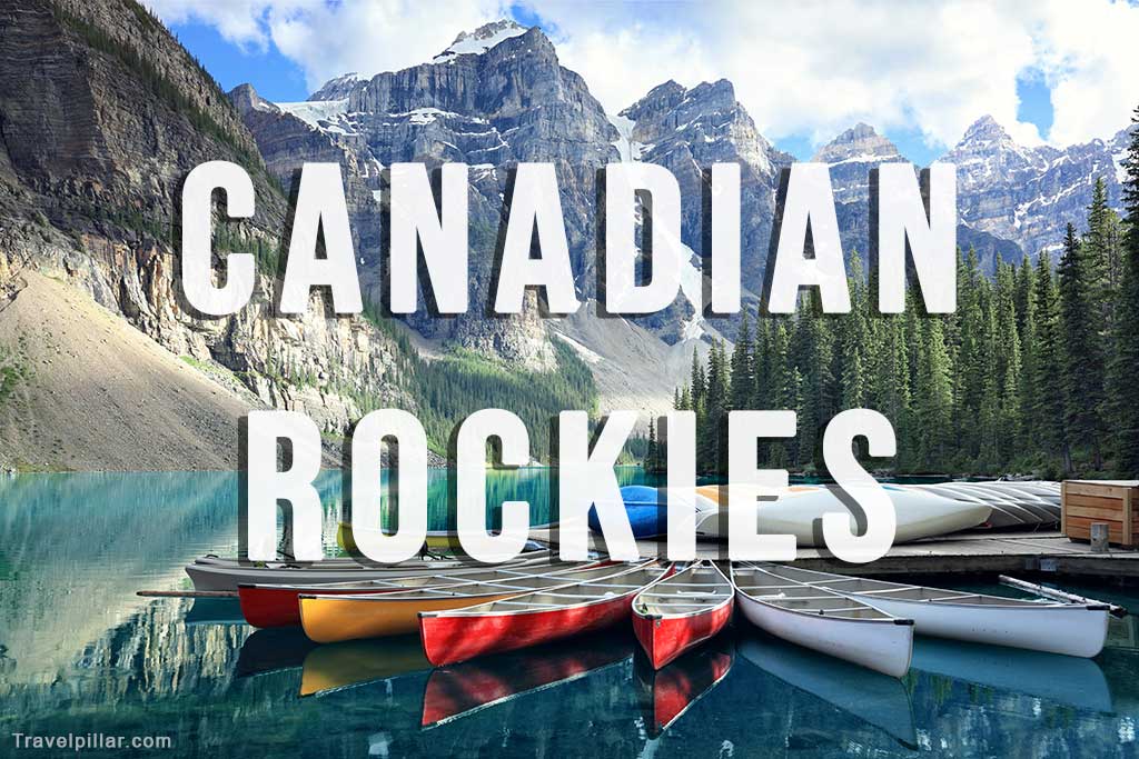 The Canadian Rockies, Canada Travel Guide