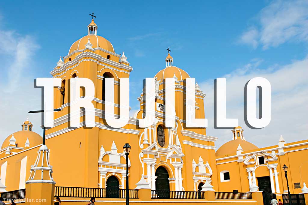 Trujillo Travel Guide