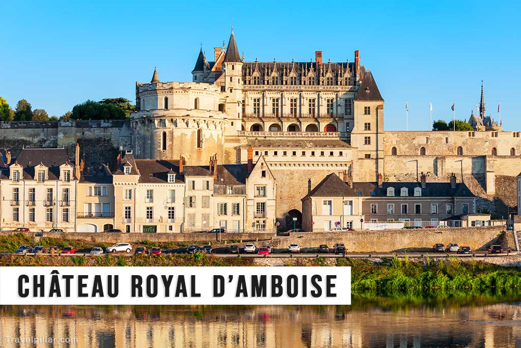 Château Royal d’Amboise, Loire Valley, France