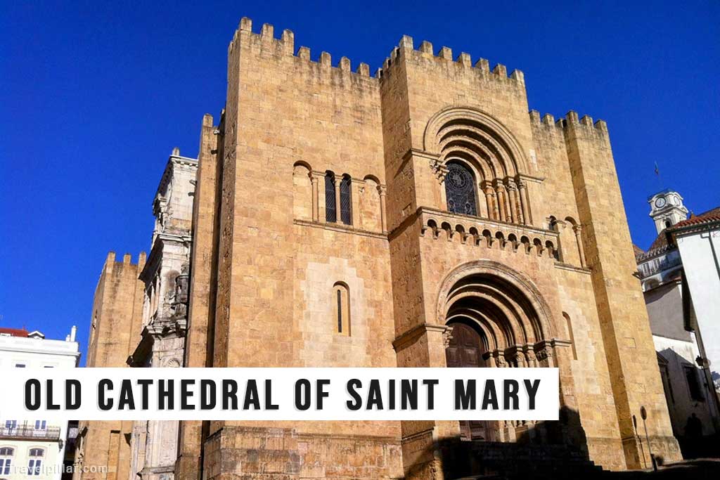 The Old Cathedral of Saint Mary, Coimbra, Portugal